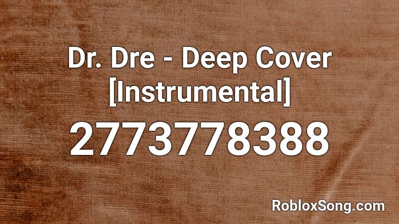 Dr. Dre - Deep Cover [Instrumental] Roblox ID