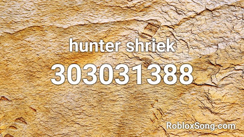 hunter shriek Roblox ID