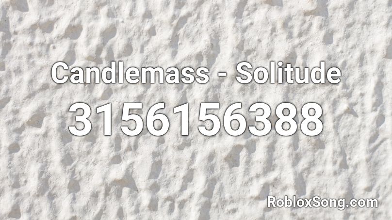 Candlemass - Solitude Roblox ID