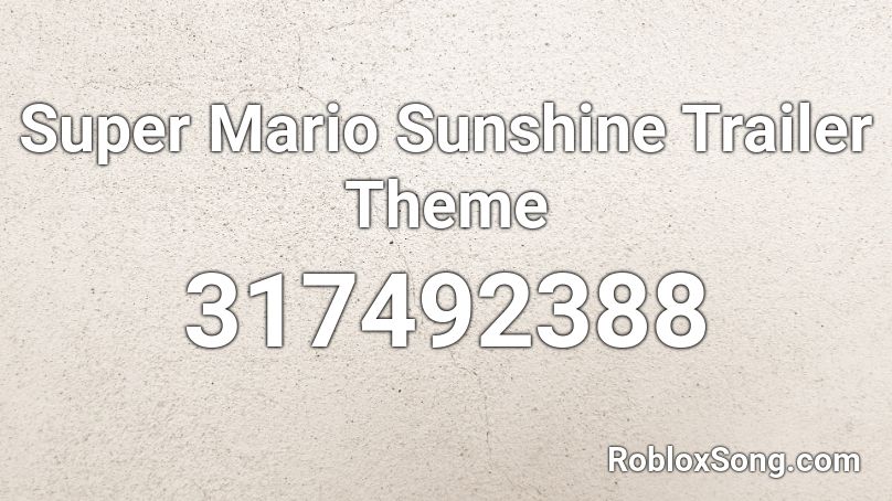 Super Mario Sunshine Trailer Theme Roblox ID