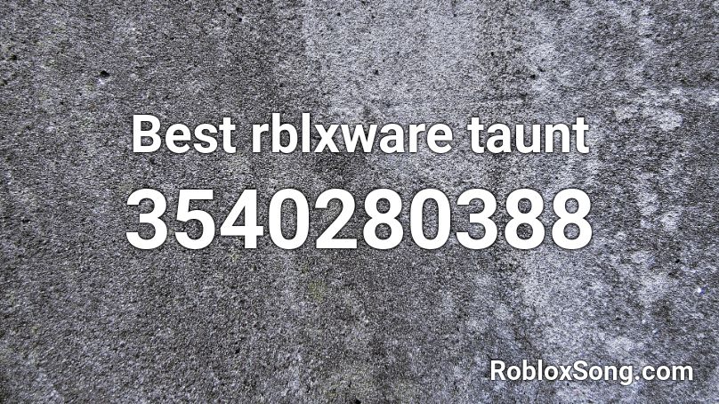 Best rblxware taunt Roblox ID