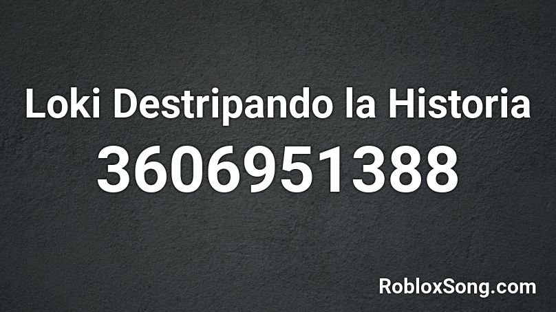 Loki Destripando la Historia Roblox ID