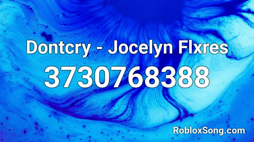Dontcry - Jocelyn Flxres Roblox ID