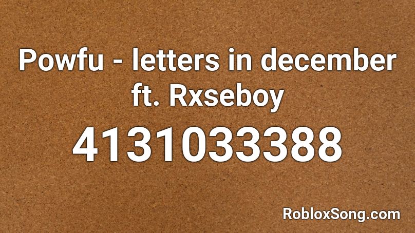 Powfu - letters in december ft. Rxseboy Roblox ID