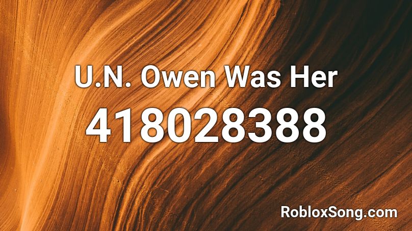 U.N. Owen Was Her Roblox ID