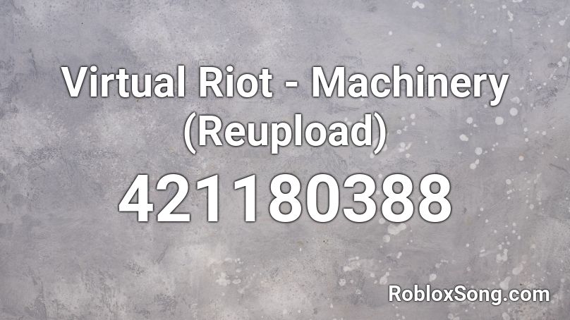 Virtual Riot - Machinery (Reupload) Roblox ID
