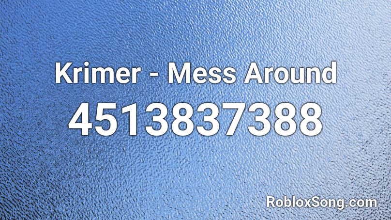 Krimer - Mess Around Roblox ID