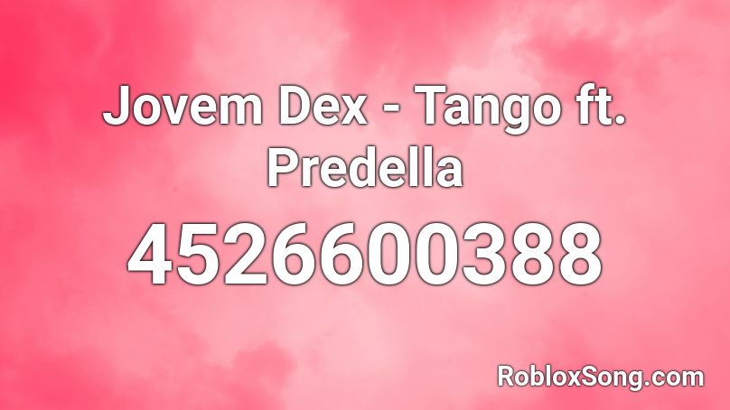 Jovem Dex - Tango ft. Predella Roblox ID