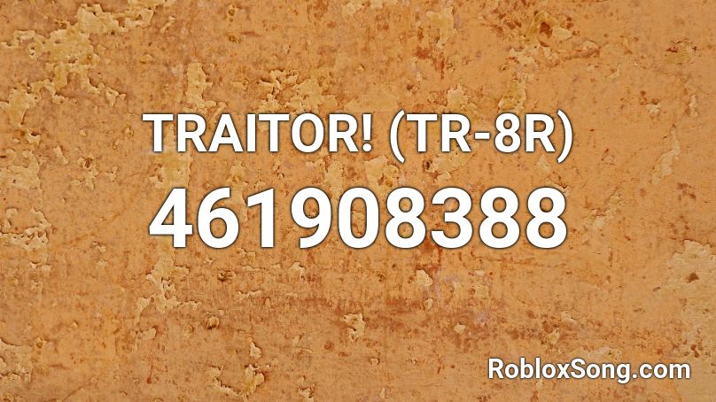 TRAITOR! (TR-8R) Roblox ID