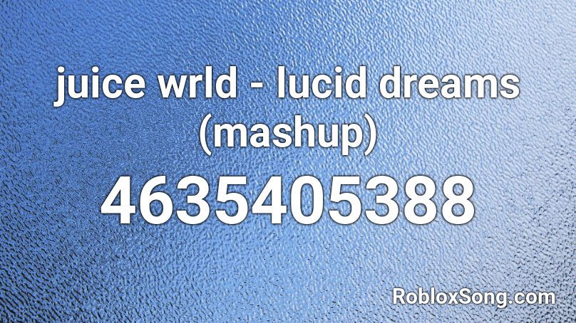 Juice Wrld Lucid Dreams Mashup Roblox Id Roblox Music Codes - lucid dreams roblox id