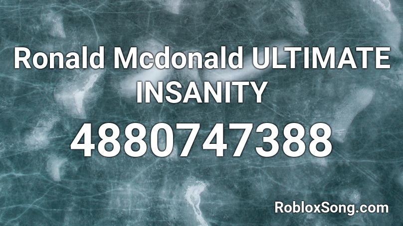 Ronald Mcdonald ULTIMATE INSANITY Roblox ID