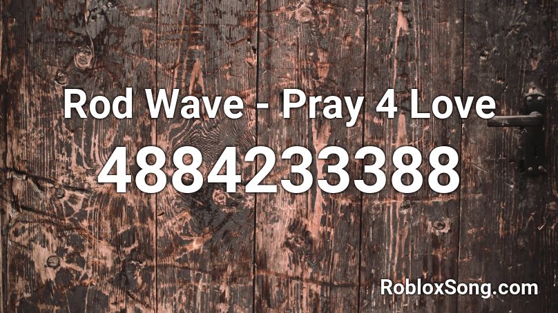 Rod Wave - Pray 4 Love Roblox ID