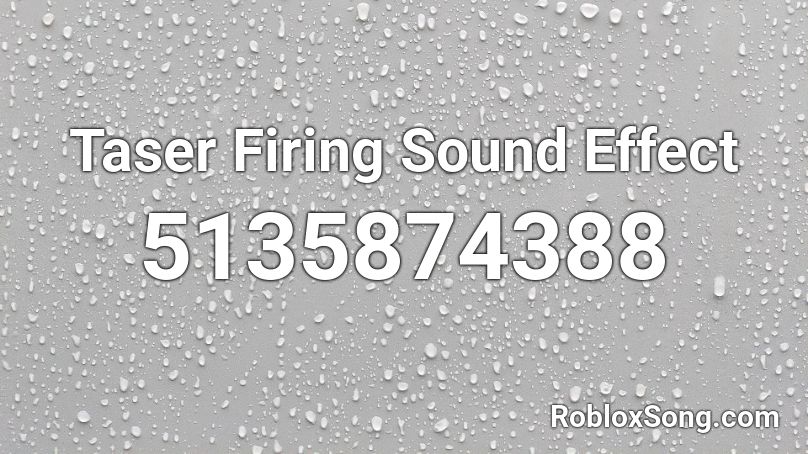 Taser Firing Sound Effect Roblox ID