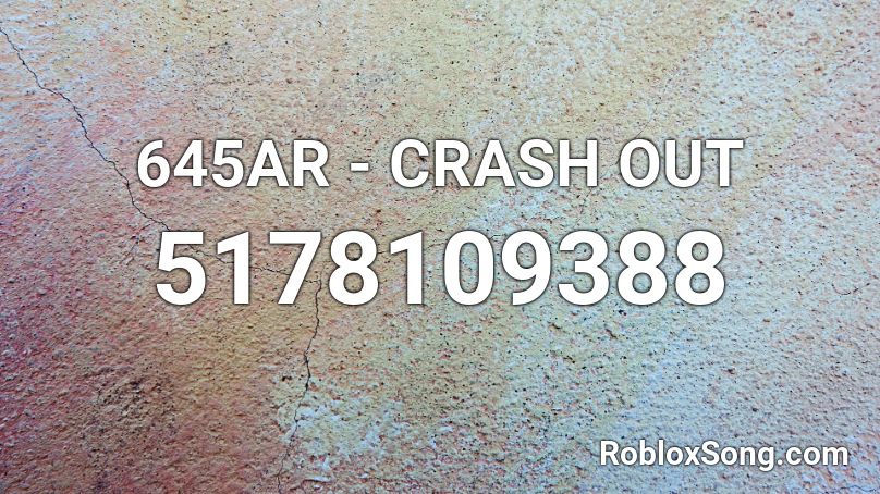 645AR - CRASH OUT Roblox ID