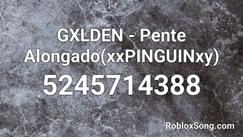 GXLDEN - Pente Alongado(xxPINGUINxy) Roblox ID