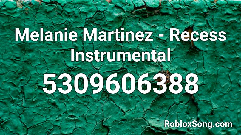 Melanie Martinez - Recess Instrumental Roblox ID