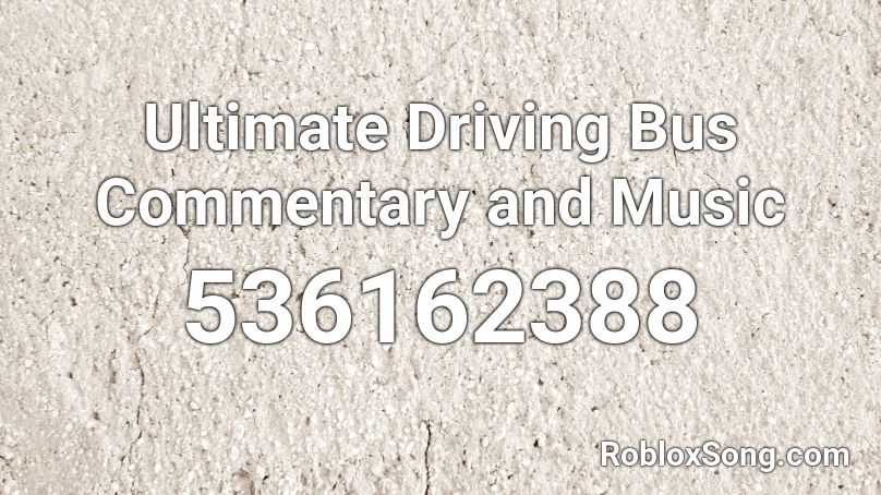 Ultimate Driving Bus Commentary and Music Roblox ID