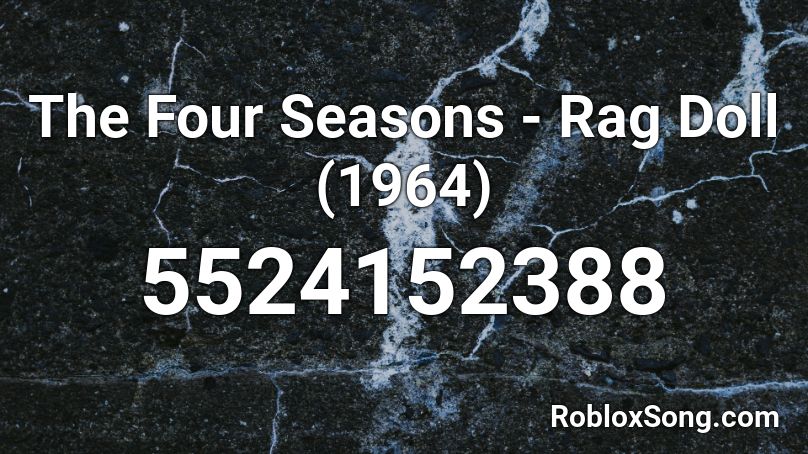 The Four Seasons - Rag Doll (1964) Roblox ID