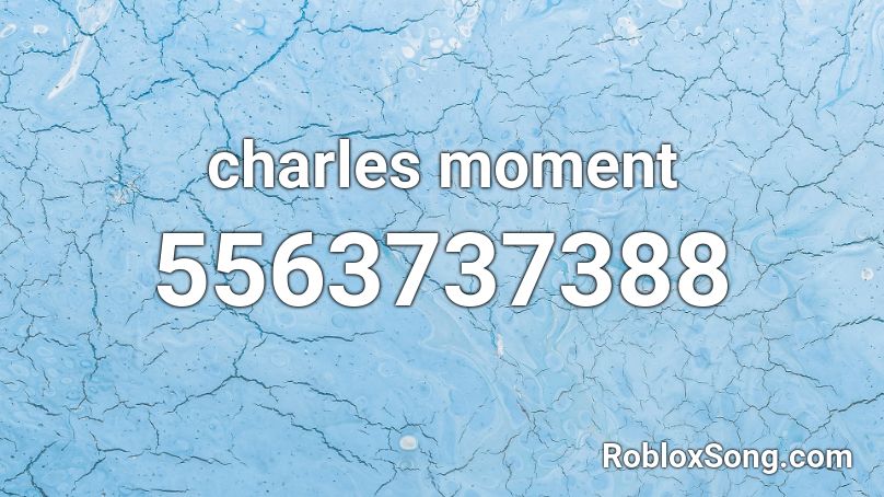 charles moment Roblox ID