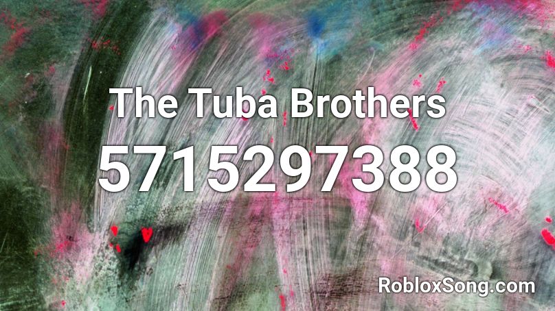 The Tuba Brothers Roblox ID