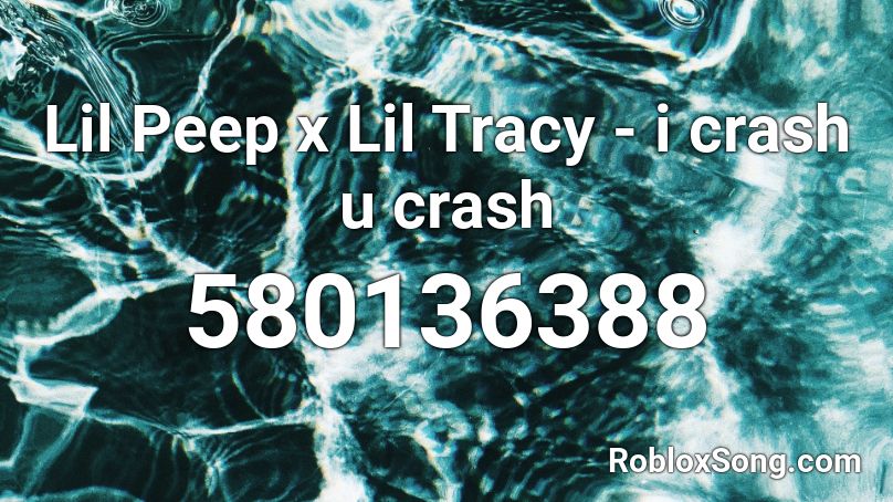 Lil Peep x Lil Tracy - i crash u crash Roblox ID