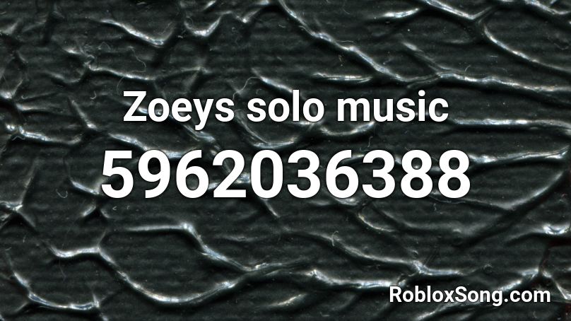 Zoeys solo music Roblox ID