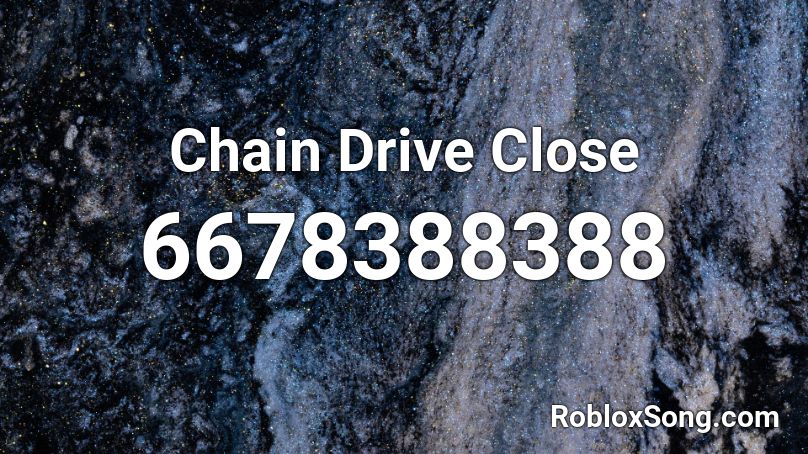 Chain Drive Close Roblox ID