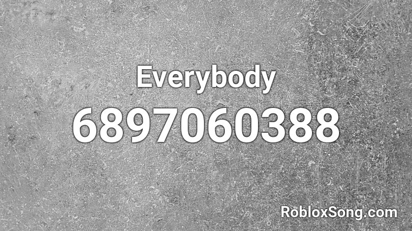 Everybody Roblox ID