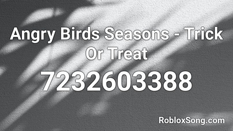Angry Birds Seasons - Trick Or Treat Roblox ID