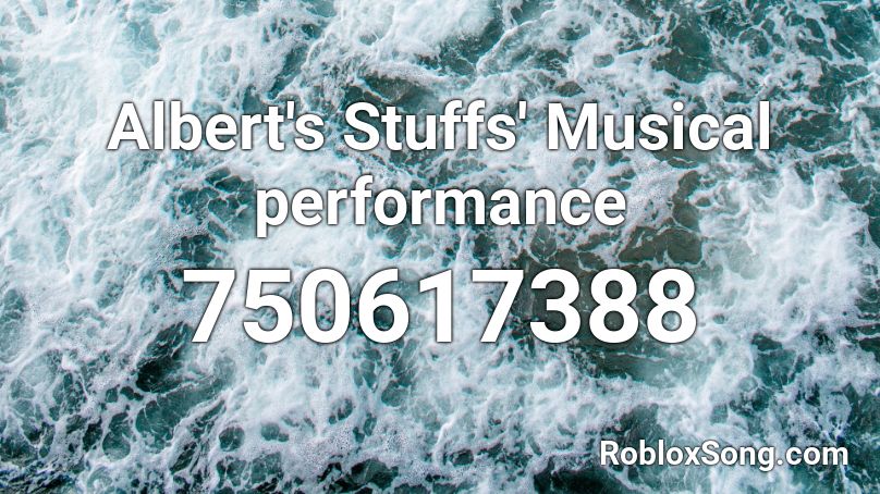 Albert's Stuffs' Musical performance Roblox ID
