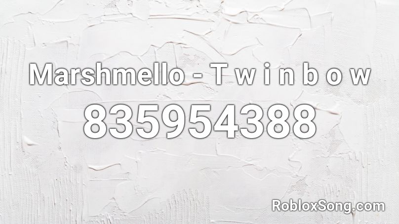 Marshmello - T w i n b o w Roblox ID