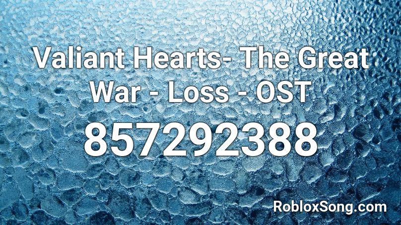 Valiant Hearts- The Great War - Loss - OST Roblox ID