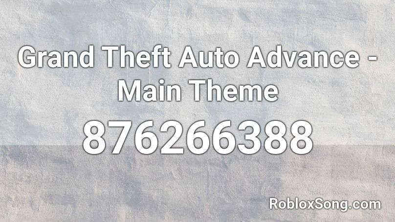 Grand Theft Auto Advance - Main Theme Roblox ID