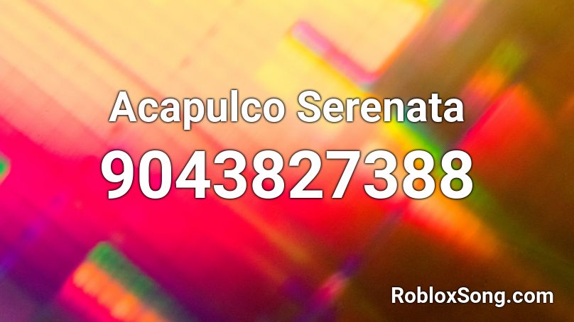 Acapulco Serenata Roblox ID