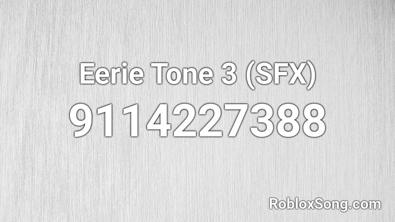 Eerie Tone 3 (SFX) Roblox ID