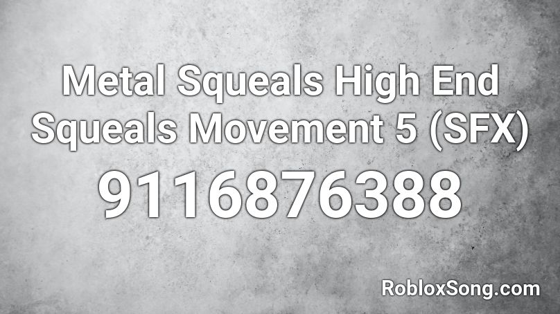 Metal Squeals High End Squeals Movement 5 (SFX) Roblox ID