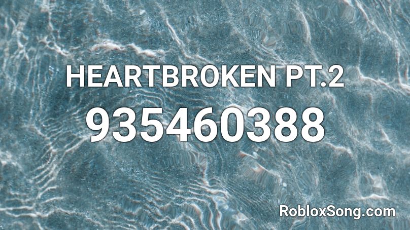 HEARTBROKEN PT.2 Roblox ID - Roblox music codes