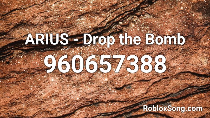 ARIUS - Drop the Bomb Roblox ID