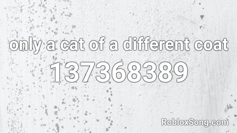 only a cat of a different coat Roblox ID