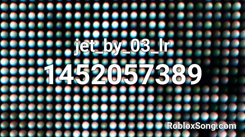 jet_by_03_lr Roblox ID