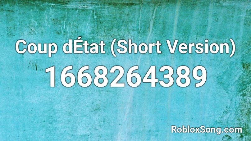 Coup dÉtat (Short Version) Roblox ID