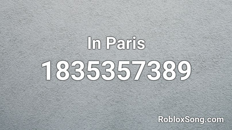 In Paris Roblox ID