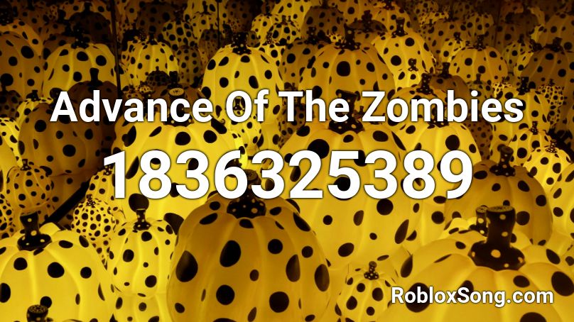 Advance Of The Zombies Roblox ID