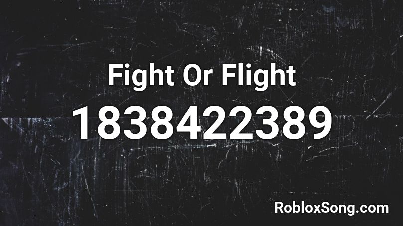 Fight Or Flight Roblox ID