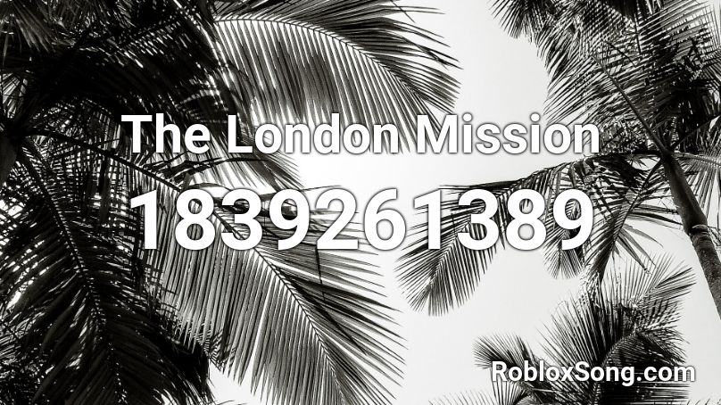 The London Mission Roblox ID
