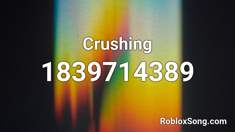 Crushing Roblox ID