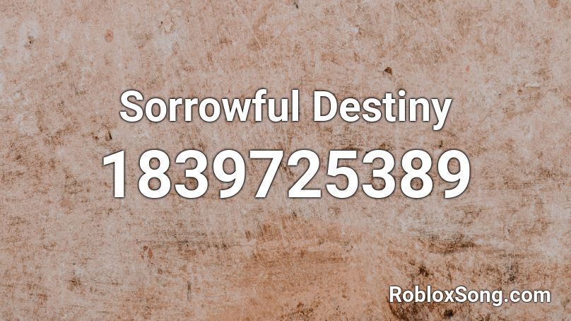 Sorrowful Destiny Roblox ID