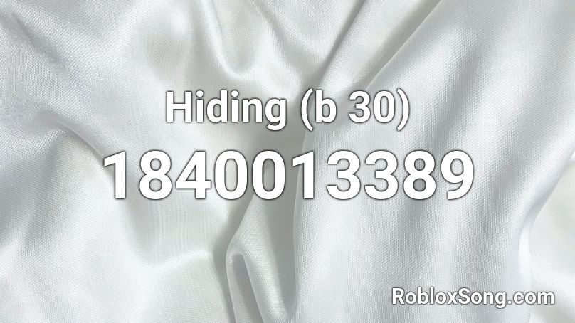 Hiding (b 30) Roblox ID