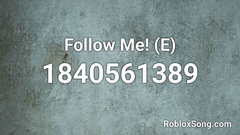 Follow Me E Roblox Id Roblox Music Codes - follow me on roblox