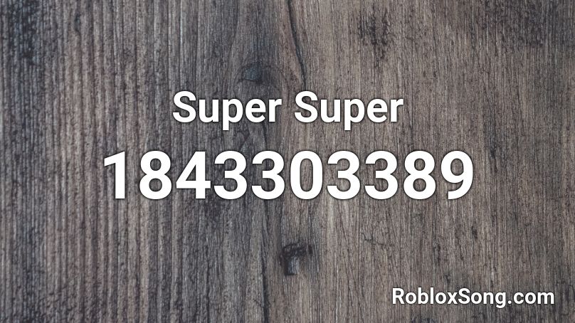 Super Super Roblox ID